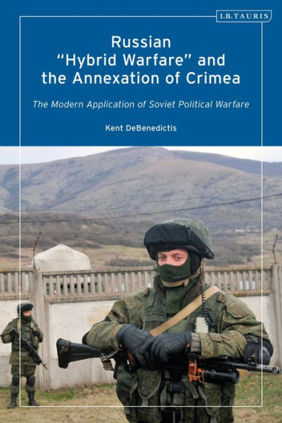 Russian 'Hybrid Warfare' and The Annexation of Crimea: Modern Application Soviet Political Warfare