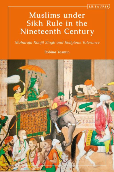 Muslims under Sikh Rule the Nineteenth Century: Maharaja Ranjit Singh and Religious Tolerance