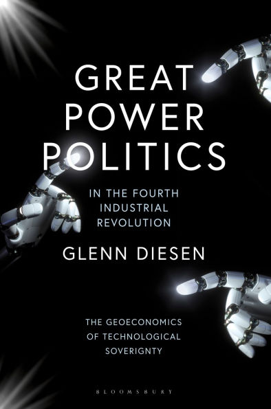 Great Power Politics The Fourth Industrial Revolution: Geoeconomics of Technological Sovereignty