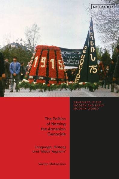 the Politics of Naming Armenian Genocide: Language, History and 'Medz Yeghern'
