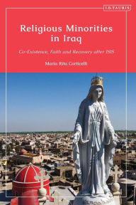 Title: Religious Minorities in Iraq: Co-Existence, Faith and Recovery after ISIS, Author: Maria Rita Corticelli