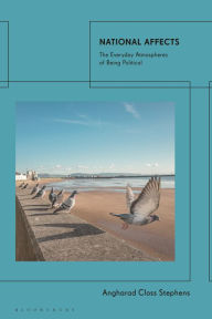 Title: National Affects: The Everyday Atmospheres of Being Political, Author: Angharad Closs Stephens