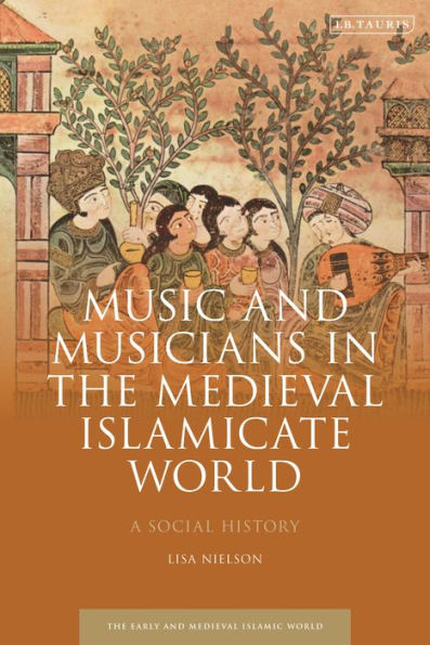Music and Musicians the Medieval Islamicate World: A Social History