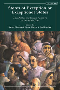 Title: States of Exception or Exceptional States: Law, Politics and Giorgio Agamben in the Middle East, Author: Simon Mabon