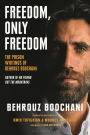 Freedom, Only Freedom: The Prison Writings of Behrouz Boochani