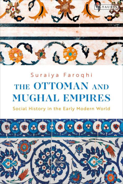 the Ottoman and Mughal Empires: Social History Early Modern World