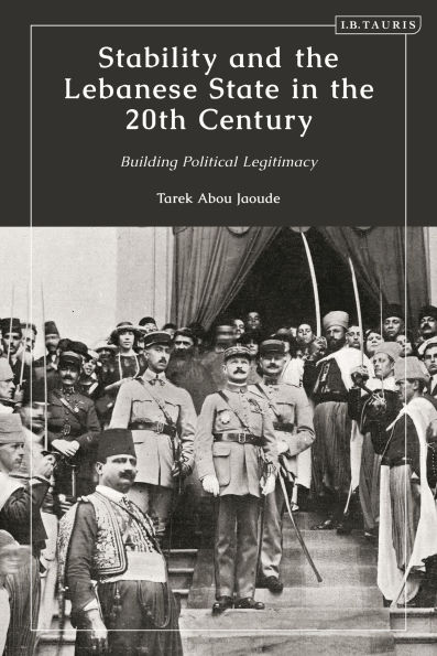 Stability and the Lebanese State 20th Century: Building Political Legitimacy