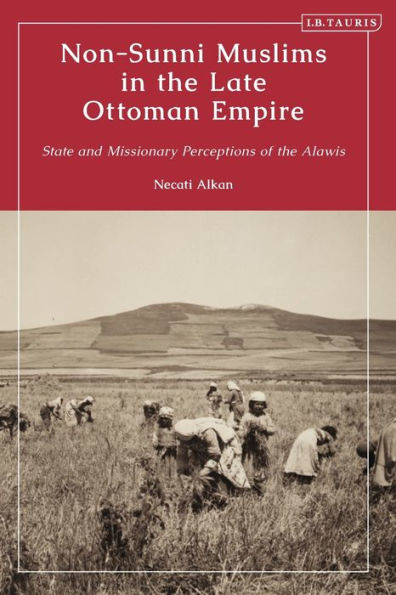 Non-Sunni Muslims the Late Ottoman Empire: State and Missionary Perceptions of Alawis