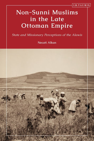 Non-Sunni Muslims the Late Ottoman Empire: State and Missionary Perceptions of Alawis