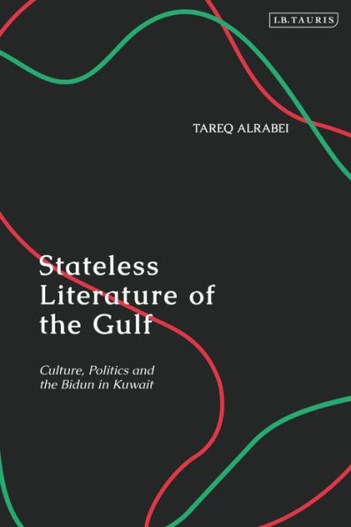 Stateless Literature of the Gulf: Culture, Politics and Bidun Kuwait