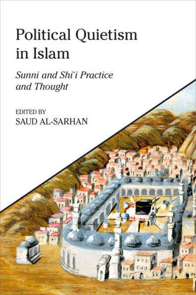 Political Quietism Islam: Sunni and Shi'i Practice Thought