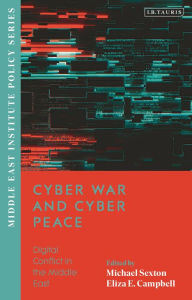 Title: Cyber War and Cyber Peace: Digital Conflict in the Middle East, Author: Eliza Campbell