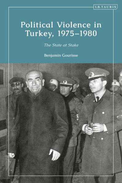 Political Violence in Turkey, 1975-1980: The State at Stake