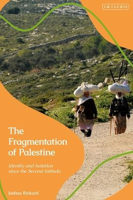 the Fragmentation of Palestine: Identity and Isolation since Second Intifada