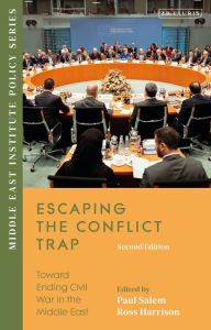 Title: Escaping the Conflict Trap: Toward Ending Civil War in the Middle East, Author: Ross Harrison