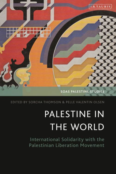 Palestine the World: International Solidarity with Palestinian Liberation Movement