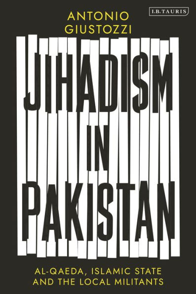 Jihadism Pakistan: Al-Qaeda, Islamic State and the Local Militants