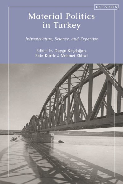 Material Politics Turkey: Infrastructure, Science, and Expertise