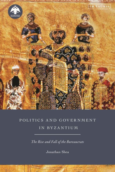 Politics and Government Byzantium: the Rise Fall of Bureaucrats