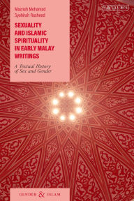 Free book downloads on line Sexuality and Islamic Spirituality in Early Malay Writings: A Textual History of Sex and Gender