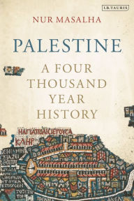 Title: Palestine: A Four Thousand Year History, Author: Nur Masalha