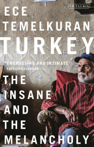 Title: Turkey: The Insane and the Melancholy, Author: Ece Temelkuran