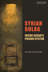 Free downloaded audio books Syrian Gulag: Inside Assad's Prison System 9780755650200 (English Edition) by Jaber Baker, Ugur ïmit ïngïr CHM ePub PDB
