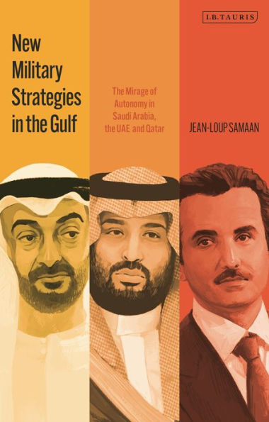 New Military Strategies the Gulf: Mirage of Autonomy Saudi Arabia, UAE and Qatar