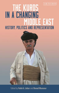 Title: The Kurds in a Changing Middle East: History, Politics and Representation, Author: Faleh A. Jabar