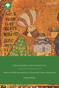 Download book on joomla Theodore Metochites: Patterns of Self-Representation in Fourteenth-Century Byzantium by Ioannis Polemis, Dionysios Stathakopoulos 9780755651399 (English literature)