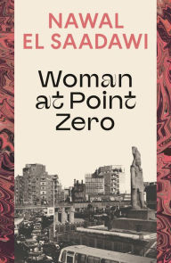 Title: Woman at Point Zero, Author: Nawal El Saadawi