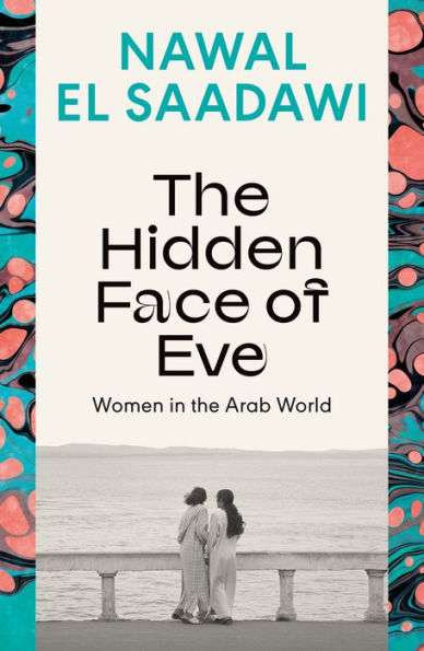 The Hidden Face of Eve: Women in the Arab World