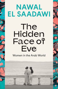 Title: The Hidden Face of Eve: Women in the Arab World, Author: Nawal El Saadawi
