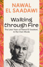 Walking through Fire: The Later Years of Nawal El Saadawi, In Her Own Words
