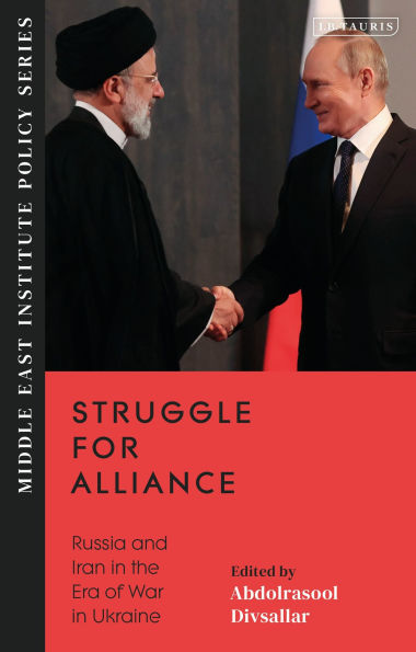 Struggle for Alliance: Russia and Iran in the Era of War in Ukraine