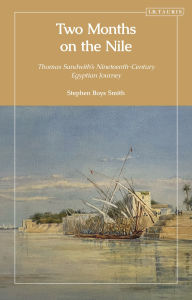 Free books downloads online Two Months on the Nile: Thomas Sandwith's Nineteenth-Century Egyptian Journey 9780755656066 ePub CHM (English Edition)