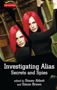 Title: Investigating Alias: Secrets and Spies, Author: Stacey Abbott