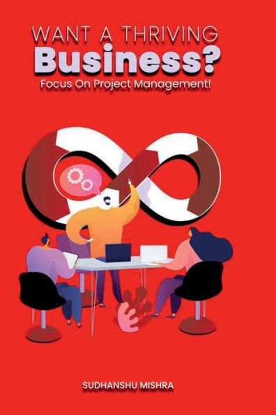 Want a Thriving Business?: Focus on Project Management!