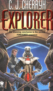 Title: Explorer: Book Six of Foreigner, Author: C. J. Cherryh