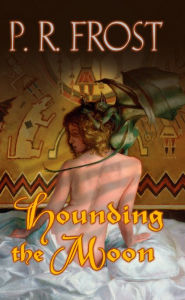 Title: Hounding the Moon (Tess Noncoire Series #1), Author: P. R. Frost