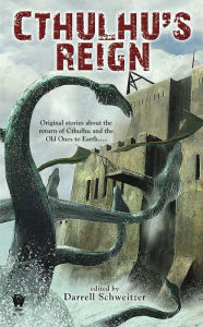 Title: Cthulhu's Reign, Author: Darrell Schweitzer