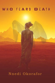 Title: Who Fears Death, Author: Nnedi Okorafor