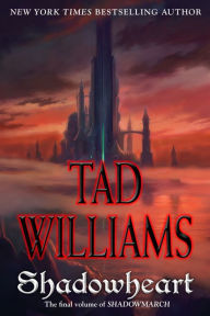 Title: Shadowheart (Shadowmarch Series #4), Author: Tad Williams