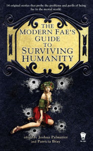 Title: The Modern Fae's Guide to Surviving Humanity, Author: Joshua Palmatier