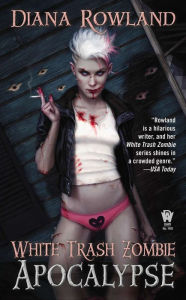 Title: White Trash Zombie Apocalypse, Author: Diana Rowland