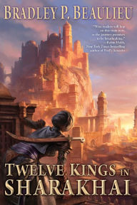 Title: Twelve Kings in Sharakhai, Author: Bradley P. Beaulieu