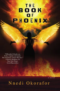 Title: The Book of Phoenix, Author: Nnedi Okorafor