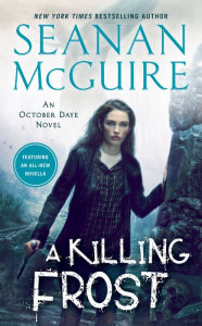 Title: A Killing Frost (October Daye Series #14), Author: Seanan McGuire