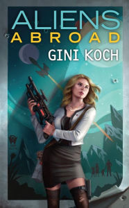 Title: Aliens Abroad, Author: Gini Koch