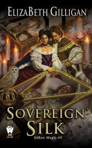 Title: Sovereign Silk, Author: ElizaBeth Gilligan